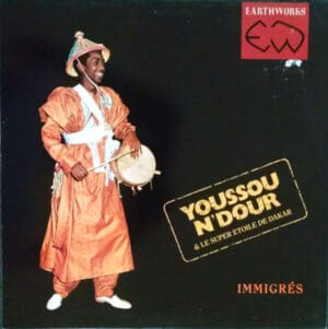 Youssou N'Dour & Le Super Etoile De Dakar ‎- Immigrés (LP, Earthworks) [Used, SL/LP: G/NM]