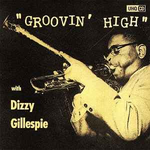 Dizzy Gillespie ‎- Groovin' High (Columbia, UHQ-CD)