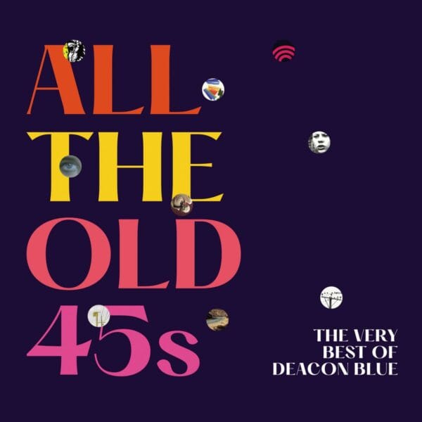 Deacon Blue - All The Old 45s - The Very Best Of Deacon Blue (2CDs, Cooking Vinyl)